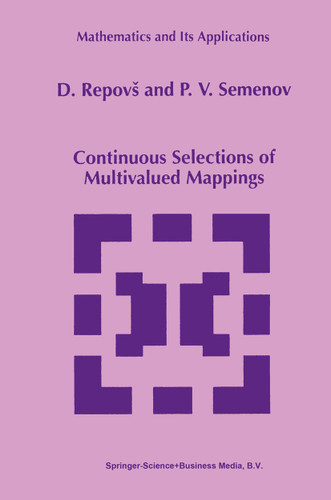Continuous Selections of Multivalued Mappings (Mathematics and Its Applications #455) book cover by D. Repovs, P.V. Semenov