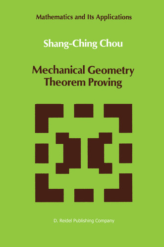 Mechanical Geometry Theorem Proving (Mathematics and Its Applications #41) book cover by Shang-Ching Chou