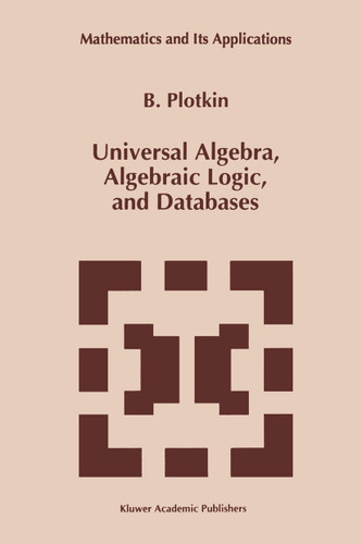 Universal Algebra, Algebraic Logic, and Databases (Mathematics and Its Applications #272) book cover by B. Plotkin