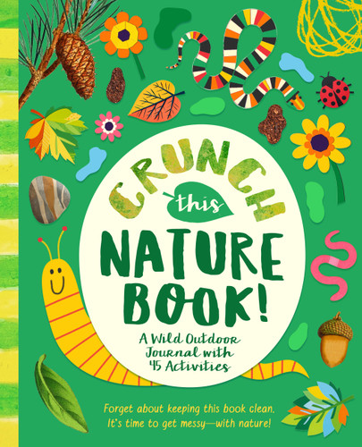 Crunch This Nature Book!: A Wild Outdoor Journal with 45 Activities book cover by Riley Lee