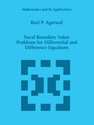 Focal Boundary Value Problems for Differential and Difference Equations (Mathematics and Its Applications #436) book cover by R.P. Agarwal