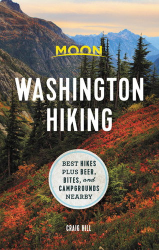 Moon Washington Hiking: Best Hikes plus Beer, Bites, and Campgrounds Nearby book cover by Craig Hill