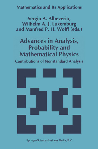 Advances in Analysis, Probability and Mathematical Physics: Contributions of Nonstandard Analysis (Mathematics and Its Applications #314) book cover by 