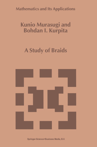 A Study of Braids (Mathematics and Its Applications #484) book cover by Kunio Murasugi, B. Kurpita
