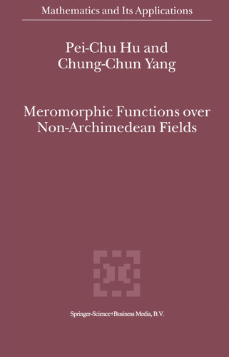 Meromorphic Functions over Non-Archimedean Fields (Mathematics and Its Applications #522) book cover by Pei-Chu Hu, Chung-Chun Yang