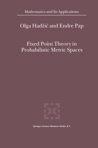 Fixed Point Theory in Probabilistic Metric Spaces (Mathematics and Its Applications #536) book cover by O. Hadzic, E. Pap