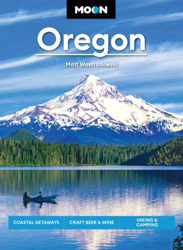 Moon Oregon: Coastal Getaways, Craft Beer & Wine, Hiking & Camping (Travel Guide) book cover by Matt Wastradowski