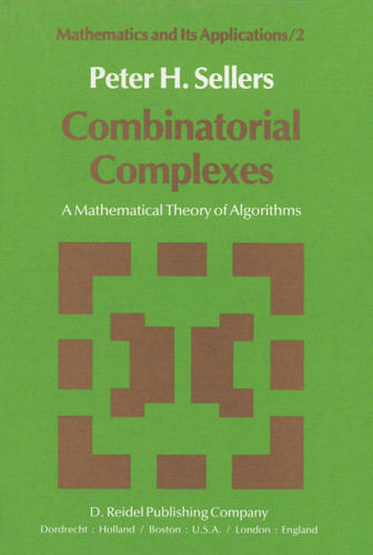Combinatorial Complexes: A Mathematical Theory of Algorithms (Mathematics and Its Applications #2) book cover by P.H. Sellers