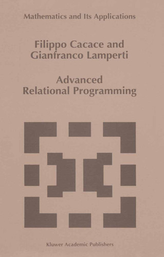 Advanced Relational Programming (Mathematics and Its Applications #371) book cover by F. Cacace, G. Lamperti