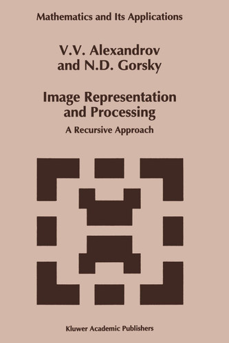 Image Representation and Processing: A Recursive Approach (Mathematics and Its Applications #261) book cover by V.V. Alexandrov, Gorsky