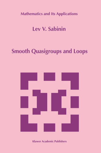 Smooth Quasigroups and Loops (Mathematics and Its Applications #492) book cover by L. Sabinin