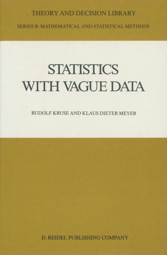 Statistics with Vague Data (Theory and Decision Library B #6) book cover by Rudolf Kruse, Klaus Dieter Meyer