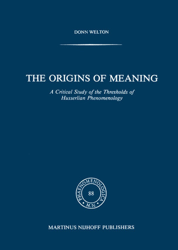 The Origins of Meaning: A Critical Study of the Thresholds of Husserlian Phenomenology (Phaenomenologica #88) book cover by D. Welton