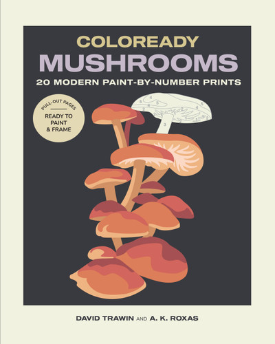 Coloready Mushrooms: 20 Modern Paint-by-Number Prints (Coloready #1) book cover by David Trawin, Armi Karell Roxas