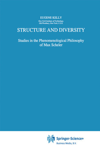 Structure and Diversity: Studies in the Phenomenological Philosophy of Max Scheler (Phaenomenologica #141) book cover by E. Kelly