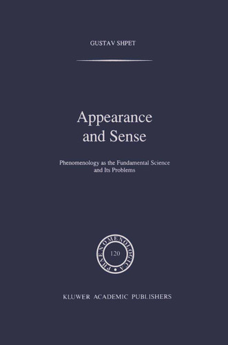 Appearance and Sense: Phenomenology as the Fundamental Science and Its Problems (Phaenomenologica #120) book cover by Gustav Shpet