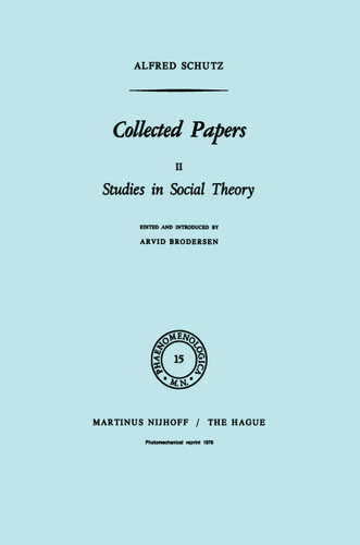 Collected Papers II: Studies in Social Theory (Phaenomenologica #15) book cover by A. Schutz