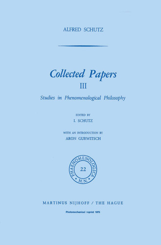 Collected Papers III: Studies in Phenomenological Philosophy (Phaenomenologica #22) book cover by A. Schutz