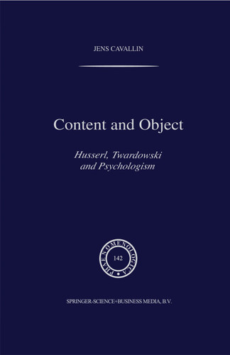 Content and Object: Husserl, Twardowski and Psychologism (Phaenomenologica #142) book cover by J. Cavallin