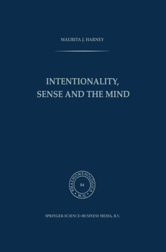 Intentionality, Sense and the Mind (Phaenomenologica #94) book cover by M.J. Harney