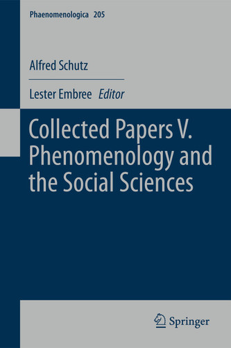Collected Papers V. Phenomenology and the Social Sciences (Phaenomenologica #205) book cover by Alfred Schutz
