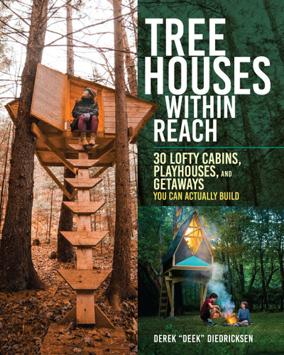 Tree Houses within Reach: 30 Lofty Cabins, Playhouses, and Getaways You Can Actually Build book cover by Derek Diedricksen