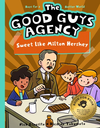 The Good Guys Agency: Sweet Like Milton Hershey: Kids for a Better World book cover by Nick Esposito
