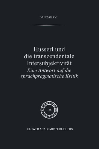 Husserl und Die Transzendentale Intersubjektivität: Eine Antwort auf die sprachpragmatische Kritik (Phaenomenologica #135) book cover by D. Zahavi