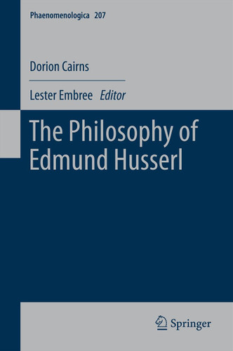 The Philosophy of Edmund Husserl (Phaenomenologica #207) book cover by Dorion Cairns