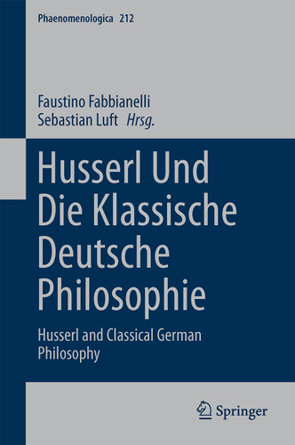 Husserl und die klassische deutsche Philosophie: Husserl and Classical German Philosophy (Phaenomenologica #212) book cover by 