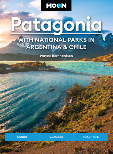 Moon Patagonia: With National Parks in Argentina & Chile: Fjords, Glaciers, Road Trips (Moon Latin America & Caribbean Travel Guide) book cover by Moon Travel Guides, Wayne Bernhardson