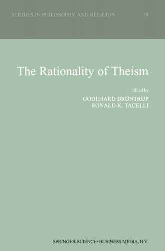 The Rationality of Theism (Studies in Philosophy and Religion #19) book cover by 