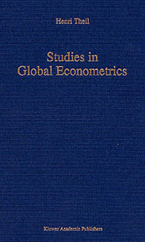 Studies in Global Econometrics (Advanced Studies in Theoretical and Applied Econometrics #30) book cover by H. Theil