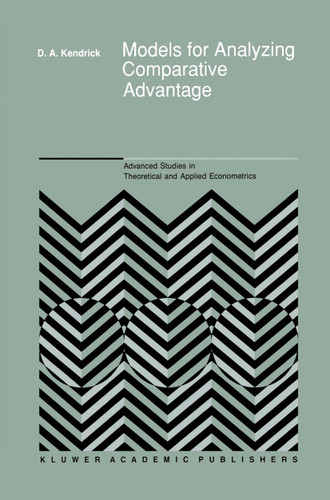 Models for Analyzing Comparative Advantage (Advanced Studies in Theoretical and Applied Econometrics #18) book cover by David Andrew Kendrick