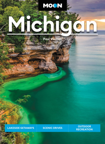 Moon Michigan: Lakeside Getaways, Scenic Drives, Outdoor Recreation (Travel Guide) book cover by Paul Vachon