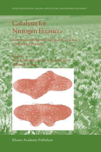 Catalysts for Nitrogen Fixation: Nitrogenases, Relevant Chemical Models and Commercial Processes (Nitrogen Fixation: Origins, Applications, and Research Progress #1) book cover by 
