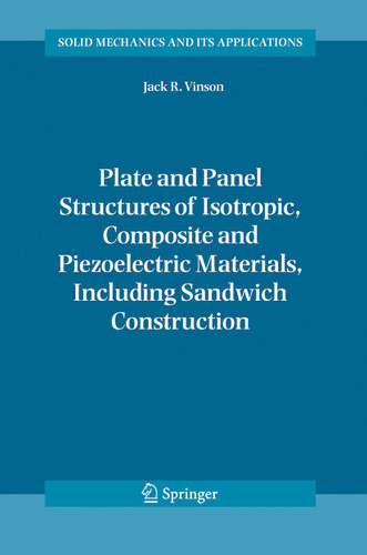 Plate and Panel Structures of Isotropic, Composite and Piezoelectric Materials, Including Sandwich Construction (Solid Mechanics and Its Applications #120) book cover by Jack R. Vinson
