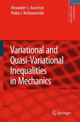 Variational and Quasi-Variational Inequalities in Mechanics (Solid Mechanics and Its Applications #147) book cover by Alexander S. Kravchuk, Pekka J. Neittaanmäki