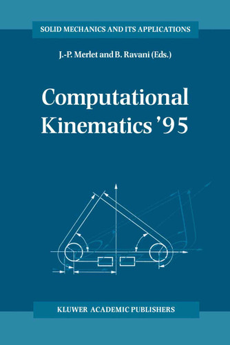 Computational Kinematics ’95: Proceedings of the Second Workshop on Computational Kinematics, held in Sophia Antipolis, France, September 4–6, 1995 (Solid Mechanics and Its Applications #40) book cover by 
