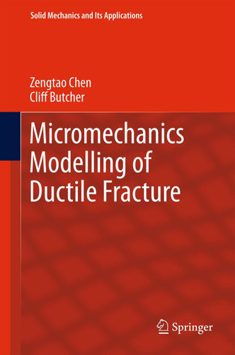 Micromechanics Modelling of Ductile Fracture (Solid Mechanics and Its Applications #195) book cover by Zengtao Chen, Cliff Butcher