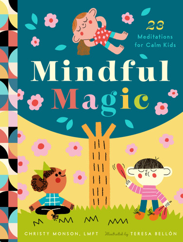 Mindful Magic: 23 Meditations for Calm Kids book cover by Christy Monson
