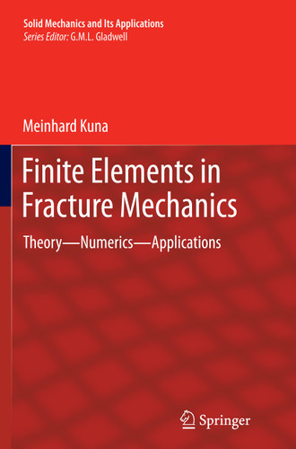 Finite Elements in Fracture Mechanics: Theory - Numerics - Applications (Solid Mechanics and Its Applications #201) book cover by Meinhard Kuna