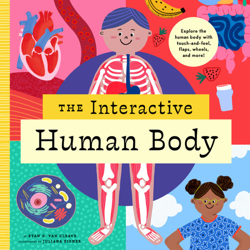 The Interactive Human Body: Explore the human body with flaps, wheels, touch and feel, and more! (The Interactive Explorer #3) book cover by Ryan G. Van Cleave