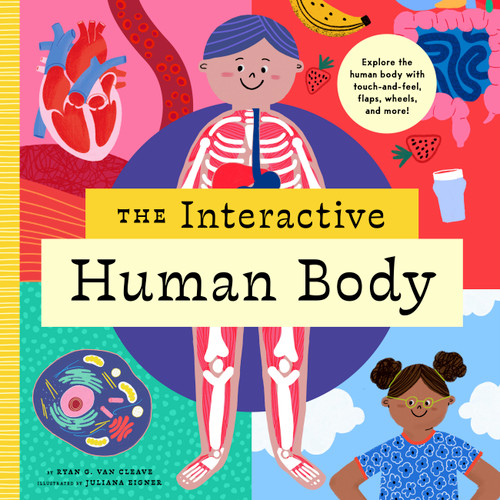 The Interactive Human Body: Explore the human body with flaps, wheels, touch and feel, and more! (The Interactive Explorer #3) book cover by Ryan G. Van Cleave