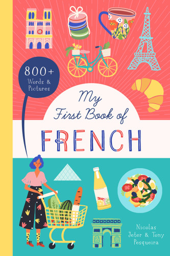 My First Book of French: 800+ Words & Pictures (Little Library of Languages #1) book cover by Nicolas Jeter, Tony Pesqueira