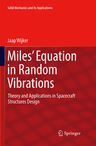 Miles' Equation in Random Vibrations: Theory and Applications in Spacecraft Structures Design (Solid Mechanics and Its Applications #248) book cover by Jaap Wijker