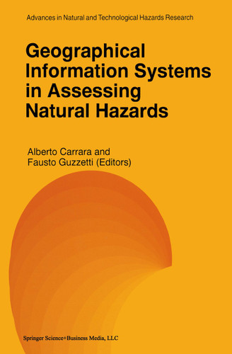 Geographical Information Systems in Assessing Natural Hazards (Advances in Natural and Technological Hazards Research #5) book cover by 