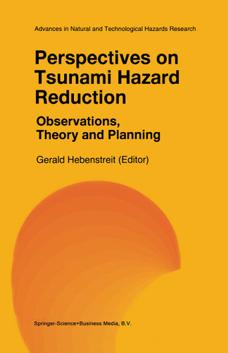 Perspectives on Tsunami Hazard Reduction: Observations, Theory and Planning (Advances in Natural and Technological Hazards Research #9) book cover by 