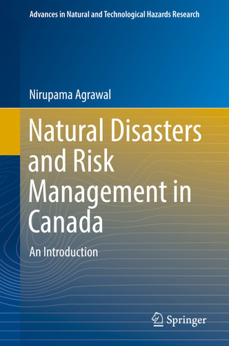 Natural Disasters and Risk Management in Canada: An Introduction (Advances in Natural and Technological Hazards Research #49) book cover by Nirupama Agrawal