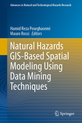 Natural Hazards GIS-Based Spatial Modeling Using Data Mining Techniques (Advances in Natural and Technological Hazards Research #48) book cover by 